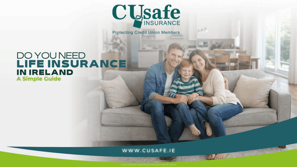 blog image showing title of blog "Do You Need Life Insurance in Ireland, A simple Guide" and picture on right of a happy family